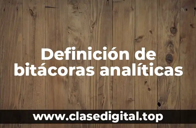 Ejemplos de bitácoras analíticas