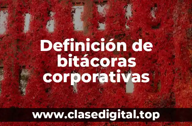 Definición de bitácoras corporativas