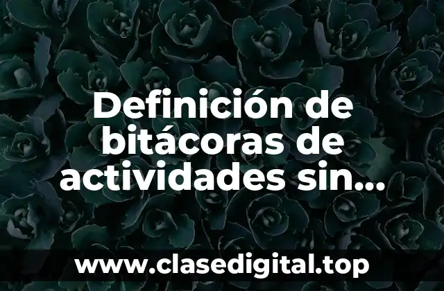 Definición de bitácoras de actividades sin contestar