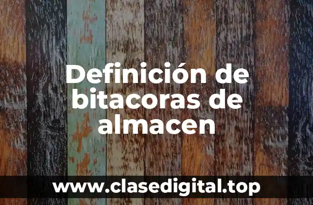 Definición de bitacoras de almacen