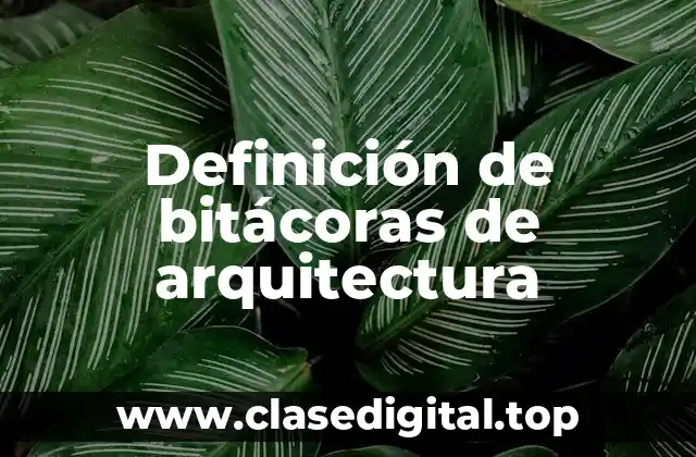 Definición de bitácoras de arquitectura