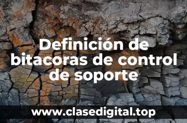 Definición de bitacoras de control de soporte