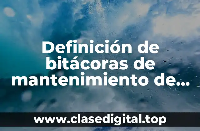 Definición de bitácoras de mantenimiento de equipo de computo