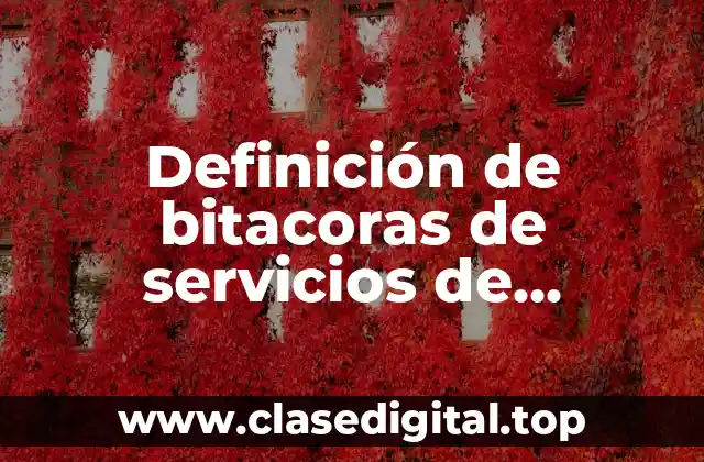 Definición de bitacoras de servicios de maquinaria