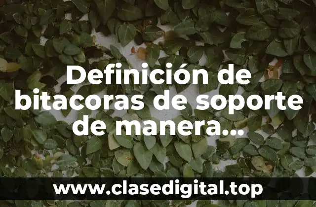 Definición de bitacoras de soporte de manera presencial