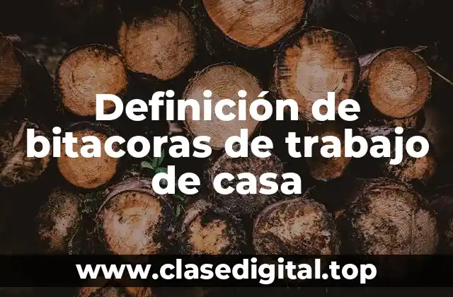 Definición de bitacoras de trabajo de casa