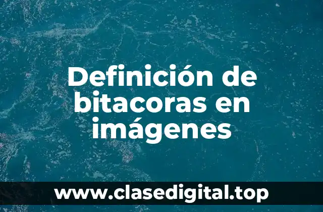 Definición de bitacoras en imágenes