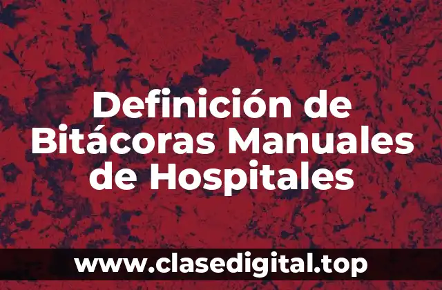Definición de Bitácoras Manuales de Hospitales