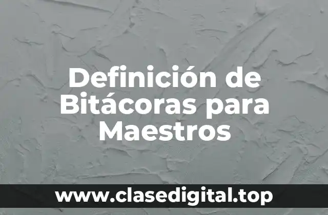 Ejemplos de Bitácoras para Maestros