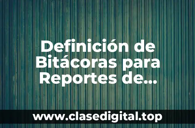 Definición de Bitácoras para Reportes de Secundaria