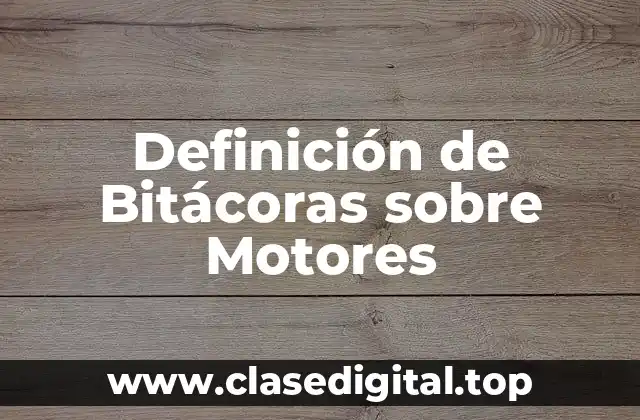 Definición de Bitácoras sobre Motores