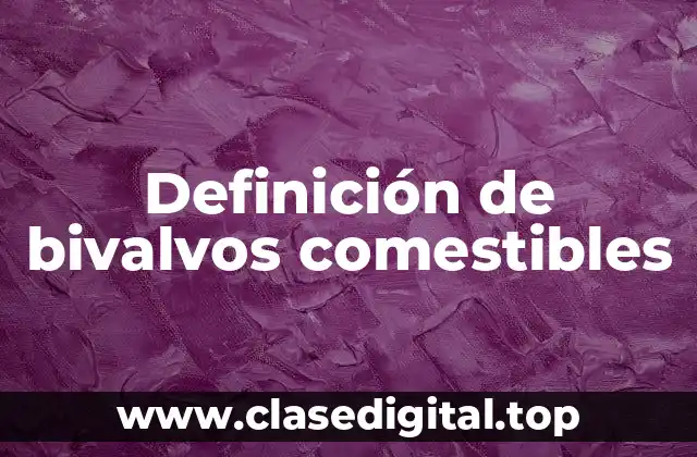 Ejemplos de bivalvos comestibles