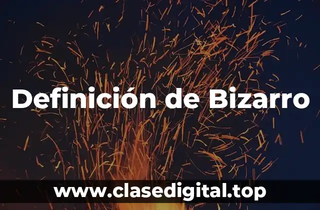 Definición de Bizarro