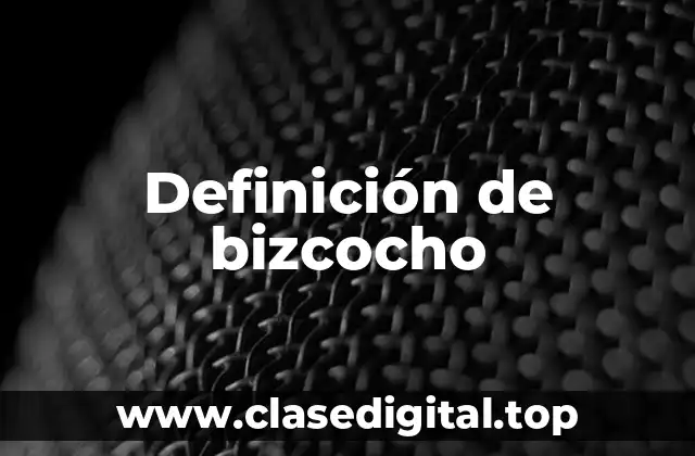 Definición de bizcocho