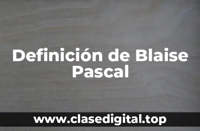 Definición de Blaise Pascal