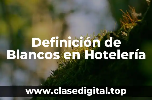 Definición de Blancos en Hotelería