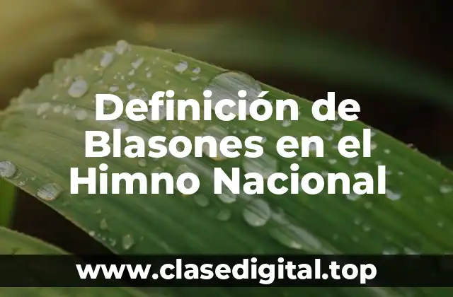 Definición de Blasones en el Himno Nacional