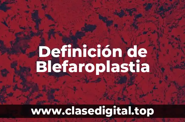 Definición de Blefaroplastia