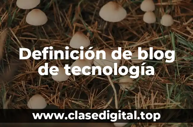Definición de blog de tecnología