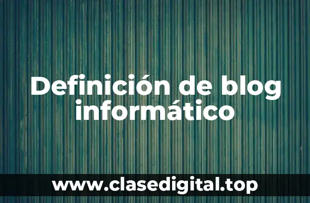Definición de blog informático