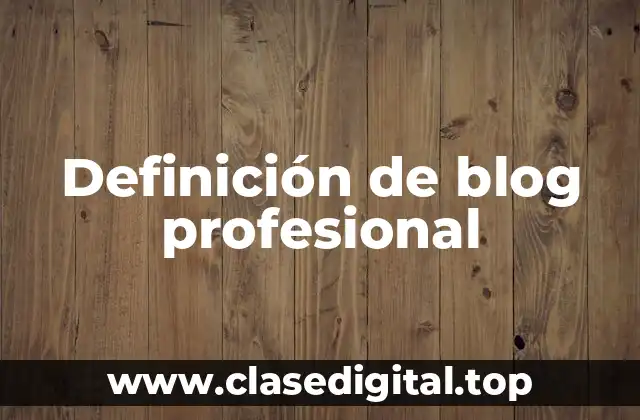 Definición de blog profesional