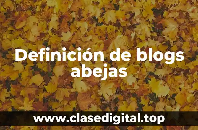 Definición de blogs abejas