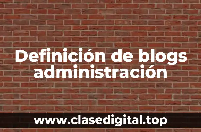 Definición de blogs administración