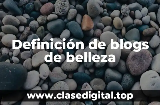 Definición de blogs de belleza