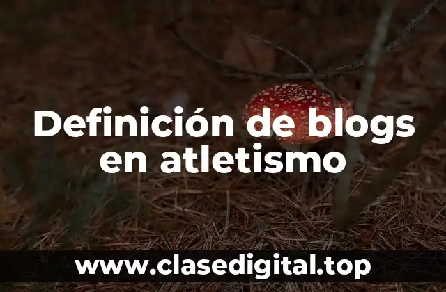 Definición de blogs en atletismo