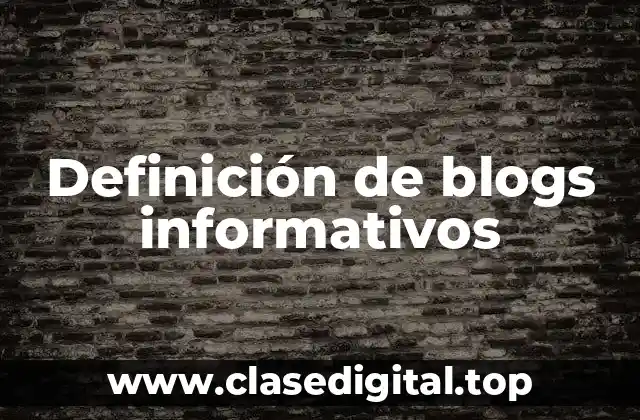 Definición de blogs informativos
