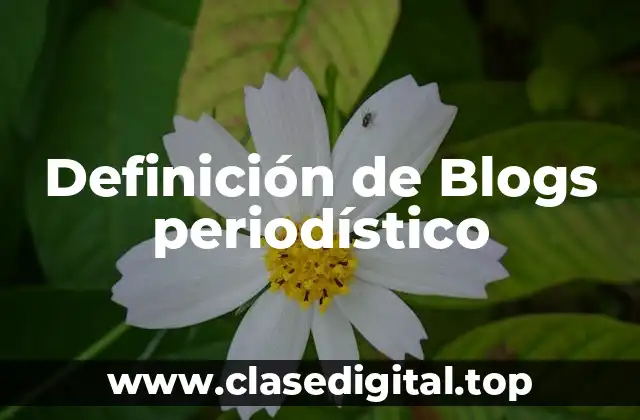 Definición de Blogs periodístico