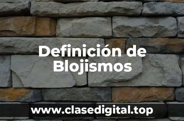 Definición de Blojismos