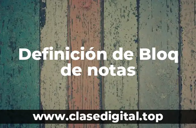 Definición de Bloq de notas