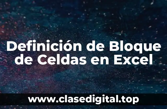 Definición de Bloque de Celdas en Excel