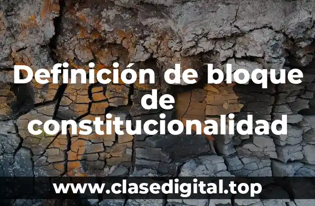 Definición de bloque de constitucionalidad