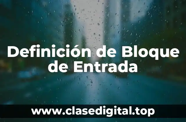 Definición de Bloque de Entrada