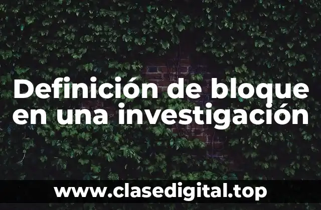 Definición de bloque en una investigación