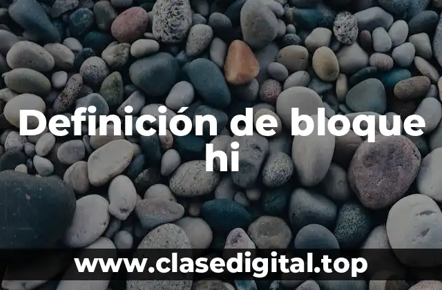Definición de bloque hi