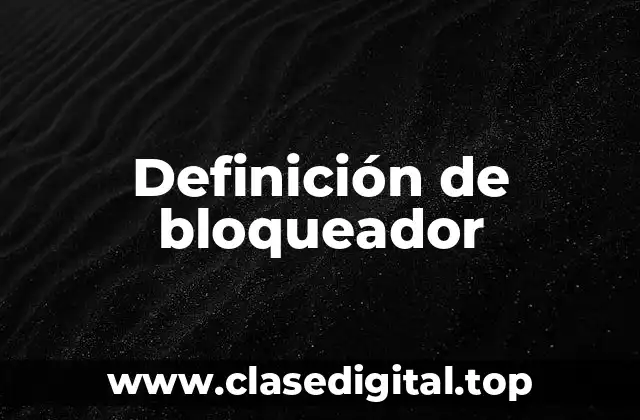 Definición de bloqueador
