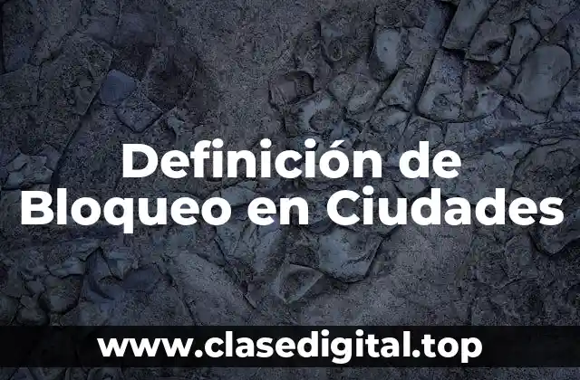 Definición de Bloqueo en Ciudades