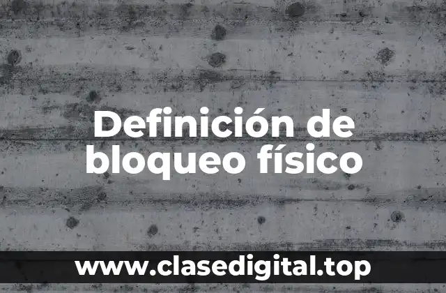 Definición de bloqueo físico