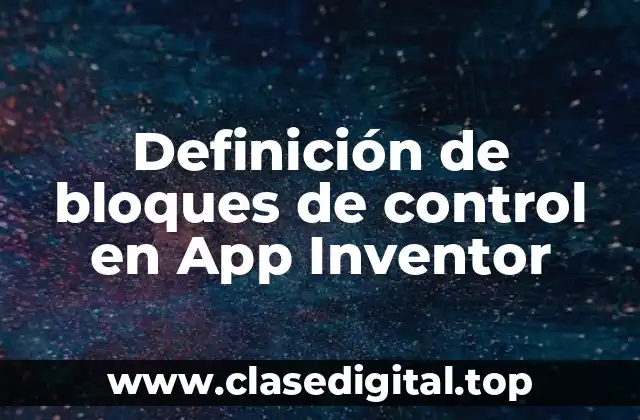 Definición de bloques de control en App Inventor