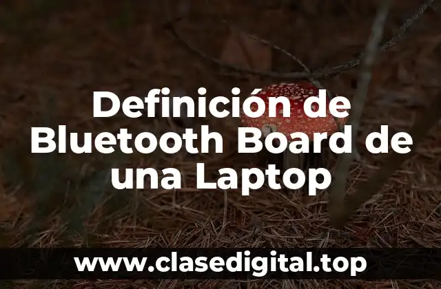 Definición de Bluetooth Board de una Laptop
