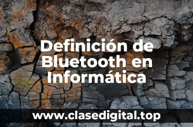 Definición de Bluetooth en Informática