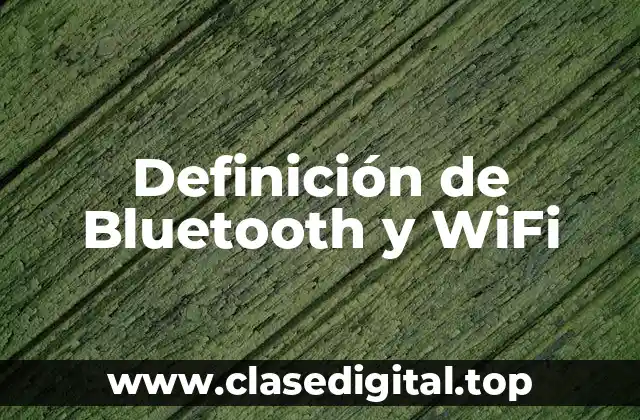 Definición de Bluetooth y WiFi