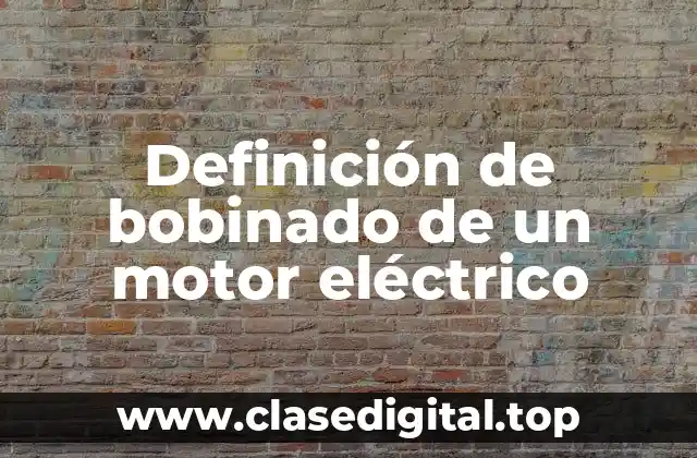 Definición de bobinado de un motor eléctrico