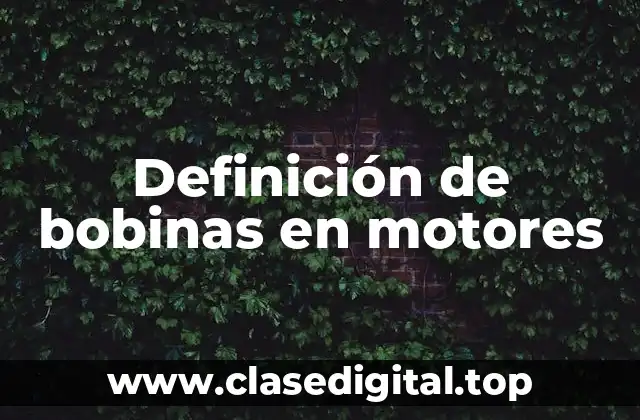 Definición de bobinas en motores