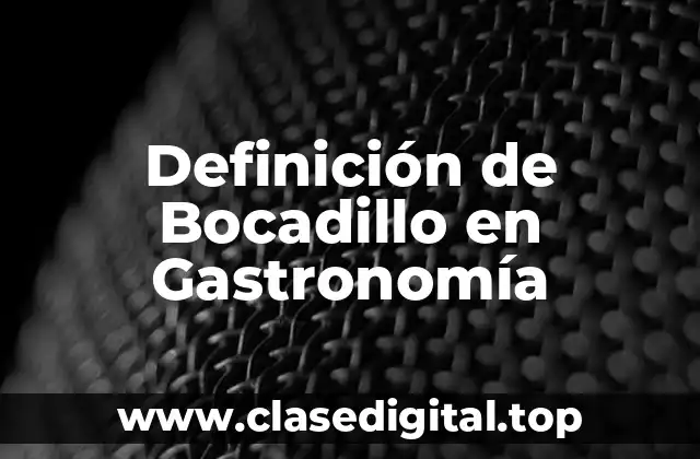 Definición de Bocadillo en Gastronomía