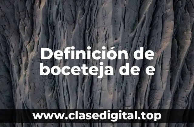 Definición de boceteja de e