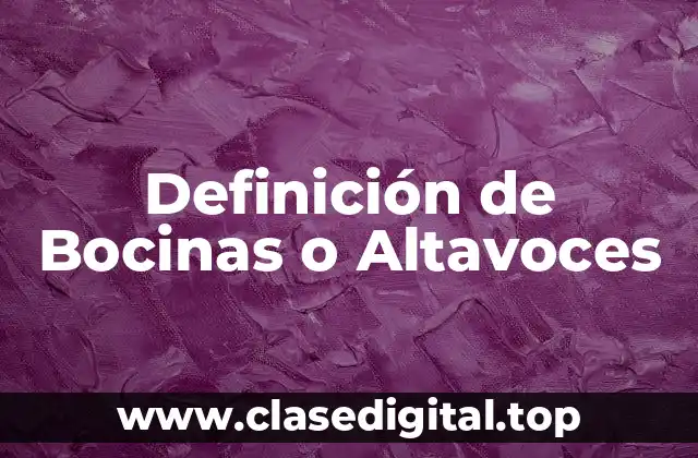 Definición de Bocinas o Altavoces